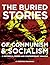 The Buried Stories of Communism and Socialism by Marianna Davidovich