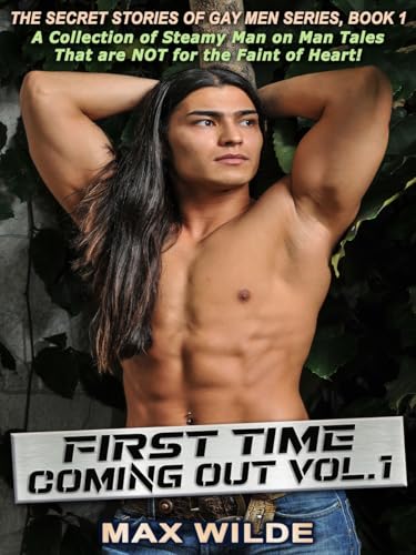 First Time Coming Out: Volume 1 (The Secret Stories of Gay Men)