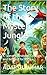 The Story of the Mysterious Jungle: A Tale of Friendship, Courage, and Respect for Nature