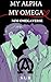 My Alpha My Omega: M/M Omegaverse