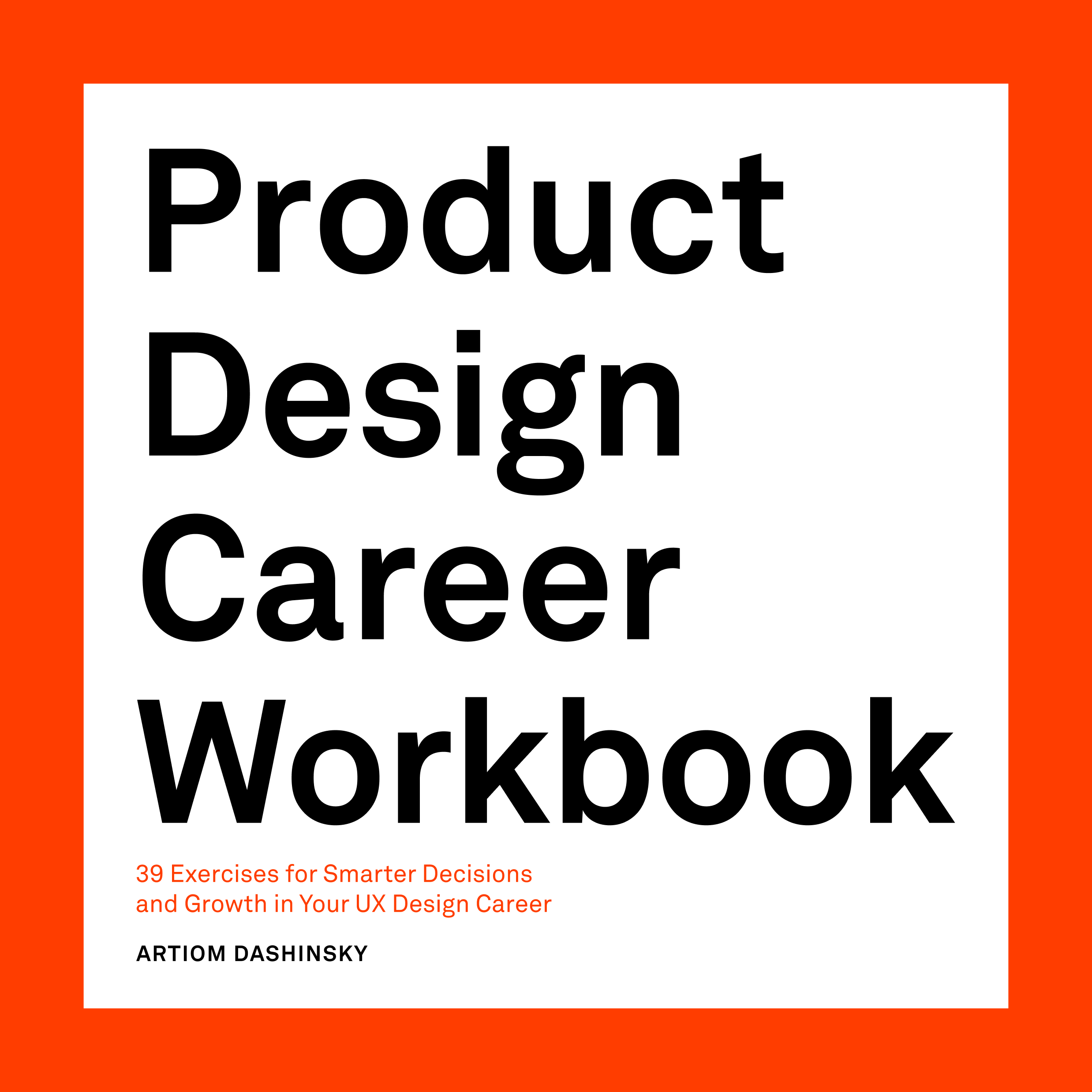 Product Design Career Workbook: 39 Exercises for Smarter Decisions and Growth in Your UX Design Career