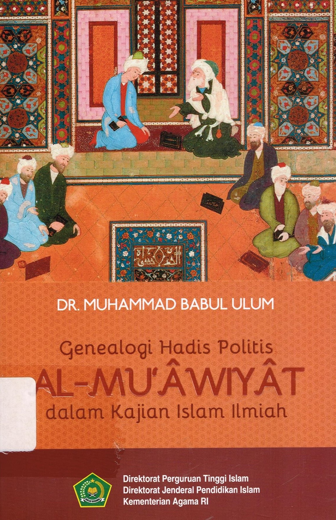 Genealogi Hadis Politis Al-Mu'awiyat dalam Kajian Islam Ilmiah (Paperback)
