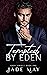 Tempted by Eden (Eden, #1)