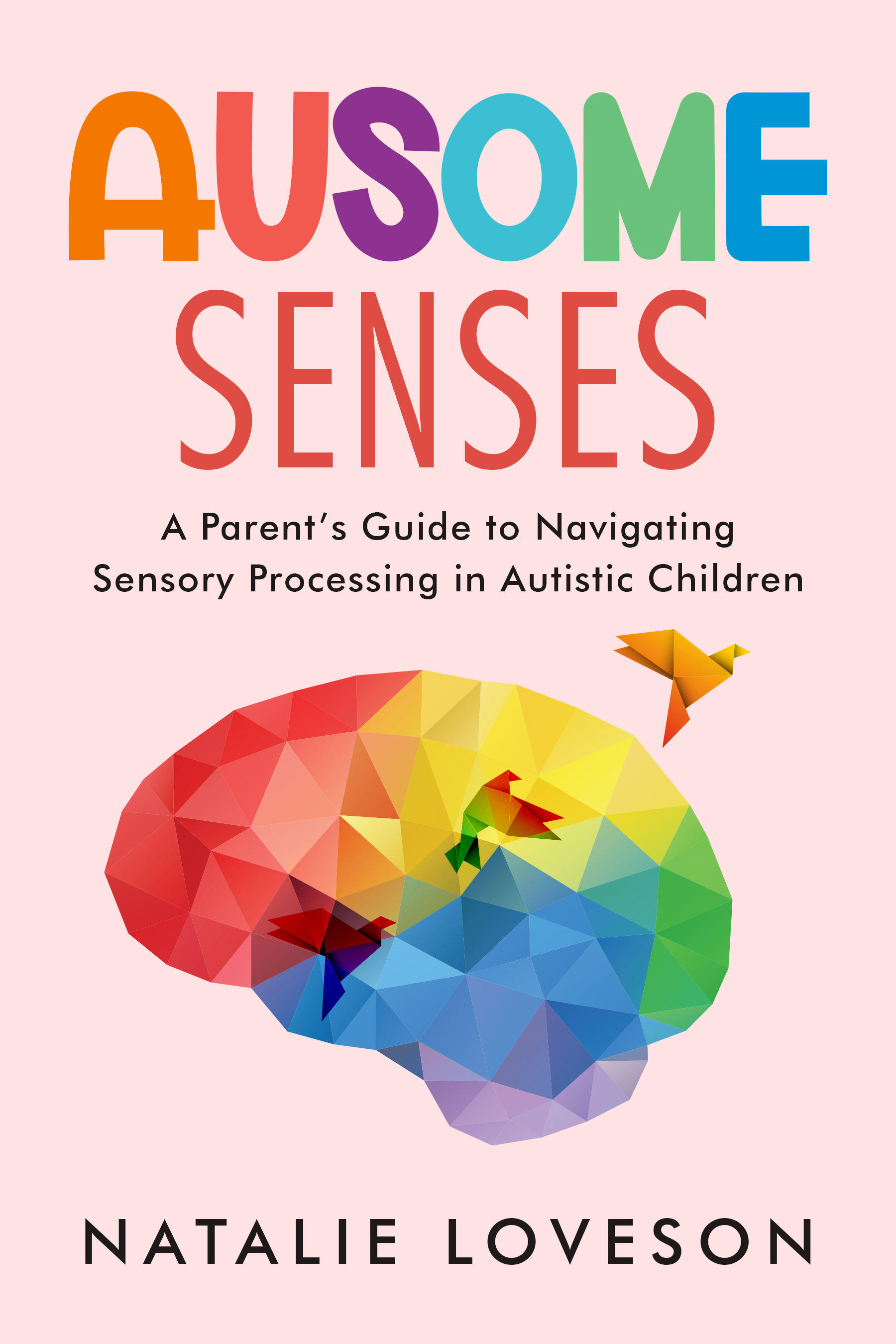 Ausome Senses: A Parent's Guide to Navigating Sensory Processing in Autistic Children