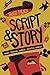 Script & Story: Theory, Str...