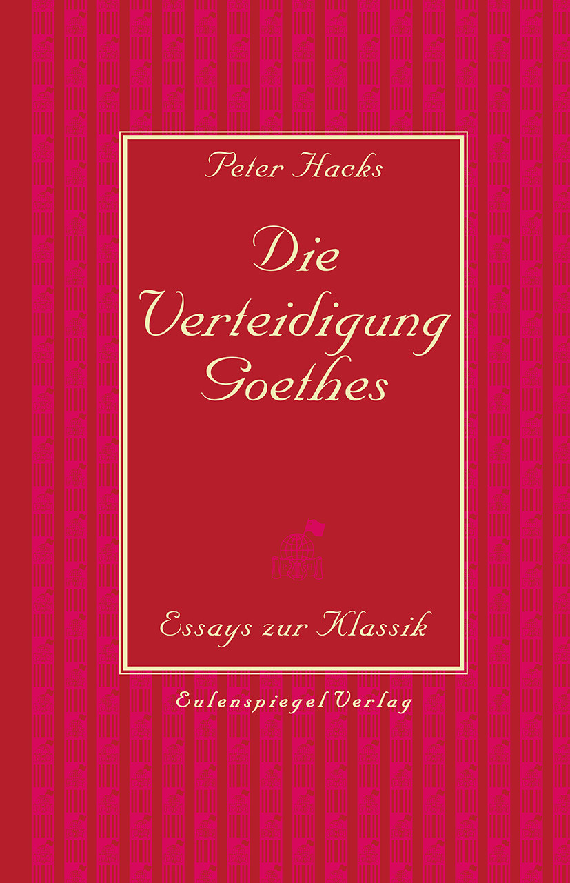Die Verteidigung Goethes. Essays zur Klassik