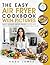 The Easy Air Fryer Cookbook...