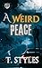 A Weird Peace by T. Styles