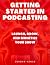 Getting Started in Podcasting by Jordan Vance
