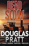 Dead Slow: A Chase Gordon Tropical Thriller (Chase Gordon Tropical Thrillers Book 13)