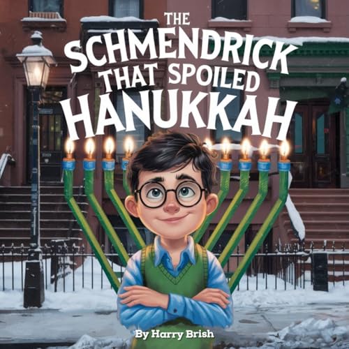 The Schmendrick that Spoiled Hanukkah (Kindle Edition)