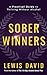 Sober Winners: Why Some People Quit Drinking Easily — And How You Can Too (Sober Living Books)