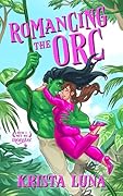 Romancing the Orc: A Cozy Monster Rom Com