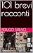 101 brevi racconti (Italian Edition)