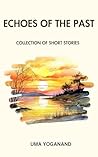 ECHOES OF THE PAST by Uma Yoganand