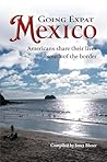 Going Expat Mexico: Americans share their lives south of the border (The Going Expat series)