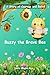 Buzzy the Brave Bee - A Story of Courage and Belief, 29 pages, bedtime read: story teaching courage to kids in a fun and exciting way (Paws, Wings, and Antennae)