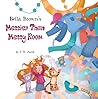 Bella Brown's Messier Than Messy Room (Bella Brown Picture Book Series)