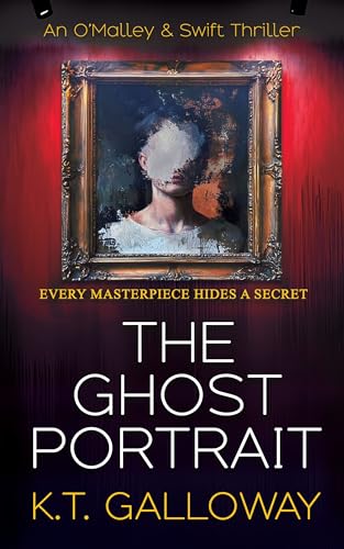 The Ghost Portrait: Every masterpiece hides a secret (An O'Malley & Swift Crime Thriller Book 12)