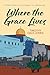 Where The Grace Lives by Timothy Jones