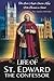 LIFE OF ST. EDWARD THE CONFESSOR by Dominic Whitaker