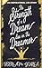 THE STRENGTH OF A DREAM LIE...