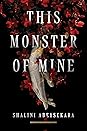 This Monster of Mine by Shalini Abeysekara