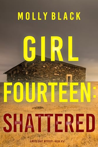 Girl Fourteen: Shattered (Maya Gray #14)