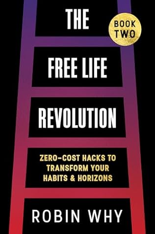 Free Life Revolution: Zero-Cost Hacks to Transform Your Habits & Horizons