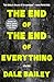 The End of the End of Every...