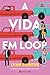 A Vida em Loop (Portuguese Edition)