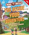 YOU Decide YOUR Adventure: Join Bear Grylls on the Ultimate Expedition YOU Decide YOUR Adventure: Join Bear Grylls on the Ultimate Expedition