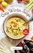 Cozy Winter Soups: 50+ Hear...