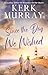 Since the Day We Wished by Kerk Murray