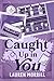 Caught Up In You by Lauren Morrill