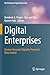 Digital Enterprises: Service-Focused, Digitally-Powered, Data-Fueled (The Enterprise Engineering Series)