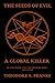 The Seeds of Evil: If you t...