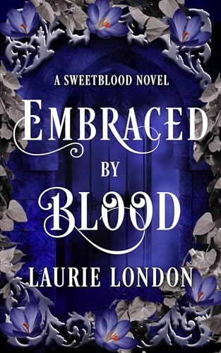 Embraced By Blood: A Sweetblood Vampire Romance Novel (Sweetblood Series Book 2)