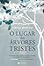 O Lugar das Árvores Tristes (Portuguese Edition)