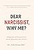 Dear Narcissist, Why Me? by John Kraus