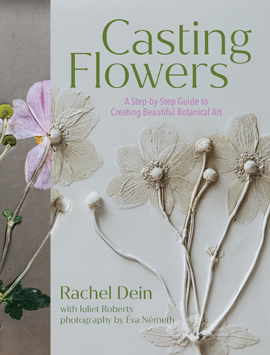 Casting Flowers: A Step-by-Step Guide to Creating Beautiful Botanical Art (Hardcover)