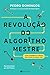 A Revolução do Algoritmo-Mestre by Pedro Domingos