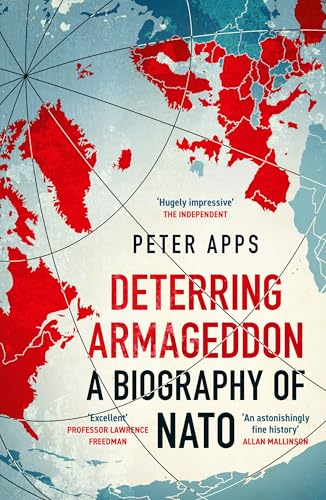 Deterring Armageddon: A Biography of NATO (Paperback)