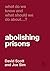 What Do We Know and What Should We Do About Abolishing Prisons? by Joe Sim