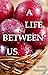 A  Life Between Us