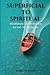 Superficial to Spritual: Mi...