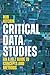 Critical Data Studies: An A to Z Guide to Concepts and Methods