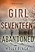 Girl Seventeen: Abandoned (Maya Gray #17)