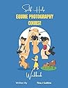 Self Help Equine Photography Course Workbook by Tina Jane Collins