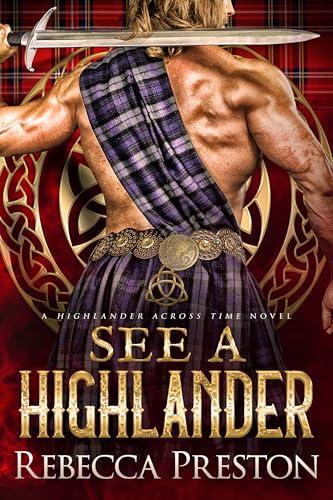 See A Highlander: A Scottish Time Travel Romance (A Highlander Across Time Book 10)